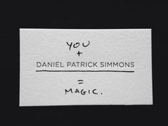 a piece of paper with the words you and daniel patrick simmons magic written on it