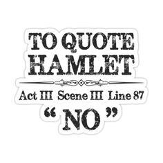 a sticker with the words to quote hamlet act i scene ii line 8 no