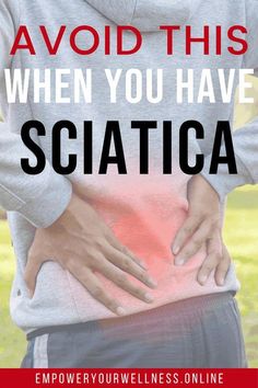 a woman holding her lower back with the words, avoid this when you have sciatica