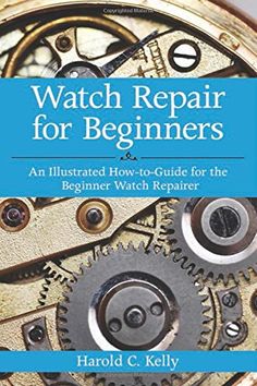 Watch Repair for Beginners: An Illustrated How-To Guide for the Beginner Watch Repairer: Harold C. Kelly: 9781616083731: Books - Amazon.ca Stop Watch, Clock Repair, Pendulum Clock, Watch Repair, Buy Watches, Black And White Illustration, Automatic Watch, The Basics, Watch Design