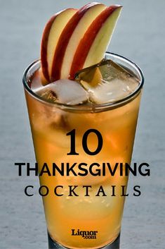 an apple sitting on top of a tall glass filled with liquid and ice next to the words 10 thanksgiving cocktails