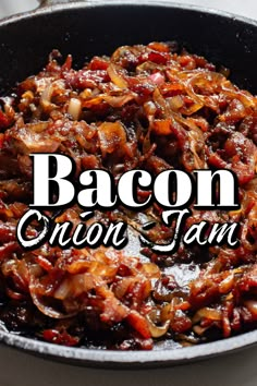 bacon onion jam in a cast iron skillet with the words bacon onion jam on it