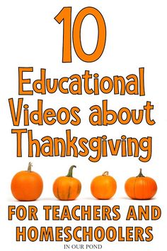 pumpkins with the words 10 educational videos about thanksgiving for teachers and homeschoolers