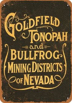 a sign that says goldfield tonop and bullfrog mining district of nevada