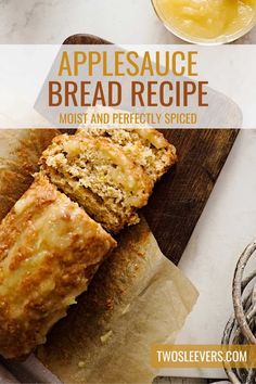 an image of bread on a cutting board with the words applesauce bread recipe most and perfectly spiced