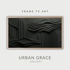 an art piece with the title frame tv art urban grace gallery