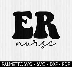 the word er nurse written in black ink on a white background with an image of the letter