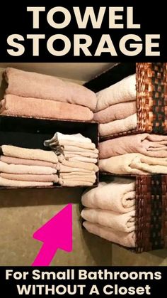 towels are stacked on top of each other with the words towel storage for small bathrooms without a closet