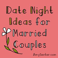 the text date night ideas for married couples on a pink background with an image of a flower