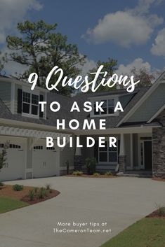 a house with the words 9 questions to ask a home builder