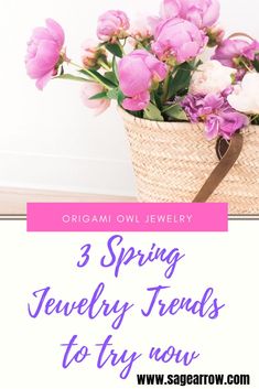 pink flowers in a basket with text overlay reading 3 spring jewelry trend to try now