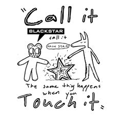 a black and white drawing of two people talking to each other with the caption call it blackstar