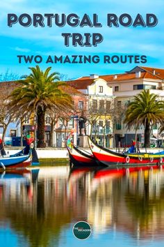 two boats on the water with palm trees in the background and text portugal road trip two amazing routes