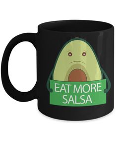 a black coffee mug with the words eat more salsa on it and an avocado