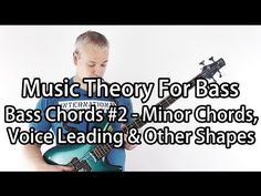 a young man is playing guitar with the words music theory for bass chords 2 minor chords, voice leading & other shapes