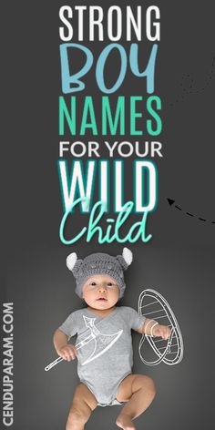 a baby wearing a hat with the words strong boy names for your wild child