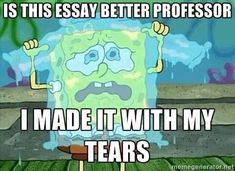 an image of a cartoon character with words that say, is this easy better professor? i made it with my tears