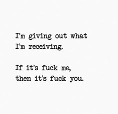 the words are written in black and white on a piece of paper that says, i'm giving out what i'm receiving if it's f