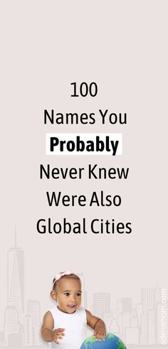 100 names you probably never knew were also global cities