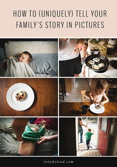 a collage of photos with the words how to uniquely tell your family's story in pictures