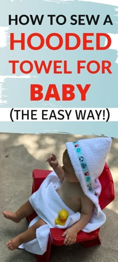 a baby sitting in a bathrobe with the title how to sew a hooded towel for baby