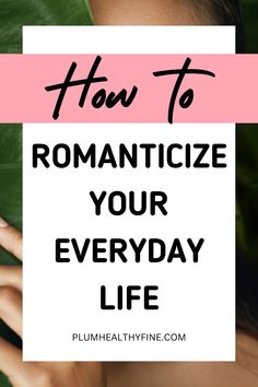 This is the ultimate guide to romanticizing your everyday life with 12 useful tips and ideas that will make your routine life more interesting and happy | how to romanticize your life | ways to romanticize your life | romanticizing tips | self care ideas Romanticizing Your Life, Romanticize Your Life, Routine Life, Small Gestures, Mindful Moments, Hygge Life, Self Care Ideas, My Routine