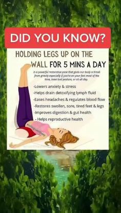 a woman laying on the ground with her legs up in the air and text that reads, did you know? holding legs up on the wall for 5 mins a day