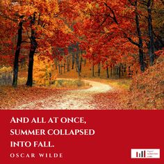 an autumn scene with the words and all at once, summer collapsed into fall