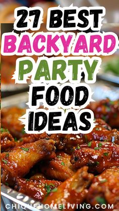 the words 27 best backyard party food ideas on top of an image of chicken wings