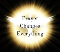 the words prayer changes everything on a black background with an angel's wing in the center