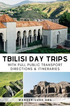 an old building with red tile roof and green hills in the background text reads, tblis day trips with full public transport directions & itineries