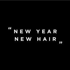 a black and white photo with the words new year, new hair written on it