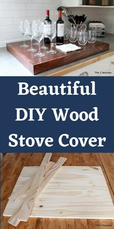 beautiful diy wood stove cover with wine glasses on the counter and in the kitchen