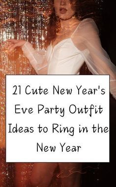 a woman in a white dress with the words, 21 cute new year's eve party outfit ideas to ring in the new year