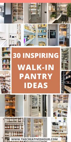 the words 30 inspring walk - in pantry ideas on top of pictures of shelves