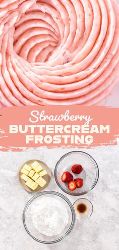 the ingredients for strawberry buttercream frosting in bowls