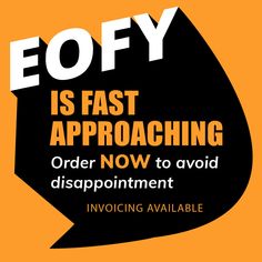 an orange and black speech bubble with the words eofy is fast approaching order now to avoid disappointment