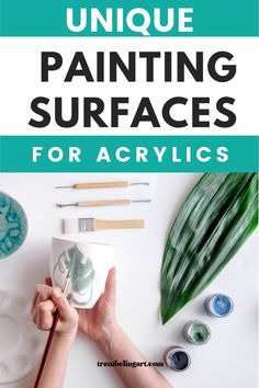 a person painting with the title unique painting surfaces for acrylics on top of it