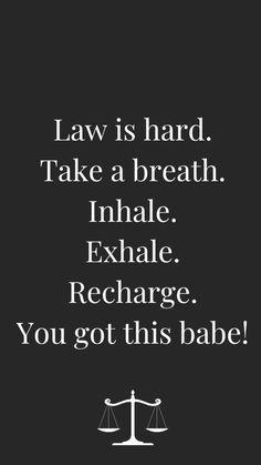 a quote that reads law is hard take a breath inhale exchange recharge you got