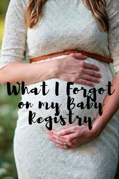 a pregnant woman holding her belly with the words, what i forgot on my baby register