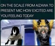 anime meme with caption that reads, on the scale from azwa to present mic how excited are you feeling today