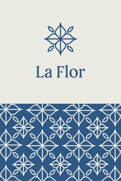 the logo for la flor is shown in blue and white, with an intricate pattern