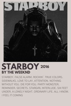 the poster for starboy by the weeknd, featuring an image of a man with his hands on his head