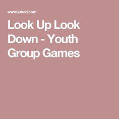 the words look up look down - youth group games are shown in white on a pink background