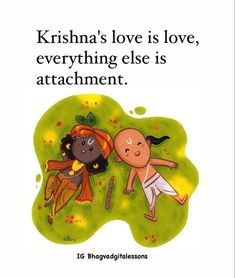 an image of two children in the grass with text that reads, krisna's love is love, everything else is attachment