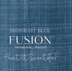 a blue background with white lettering that says, midnight blue fuson mineral paint isn't beautiful