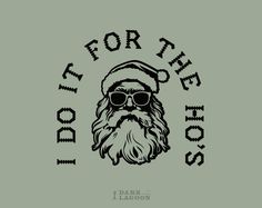 a black and white drawing of santa claus wearing sunglasses with the words for the boys on it