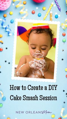 a baby eating cake with the words how to create a diy cake smash session