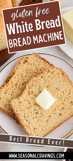 two slices of bread with butter on top and the words gluten free white bread bread machine