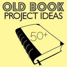 an old book project idea with the words 50 +